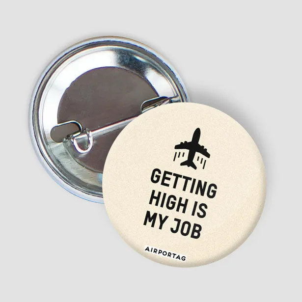 Getting High Is My Job - Button