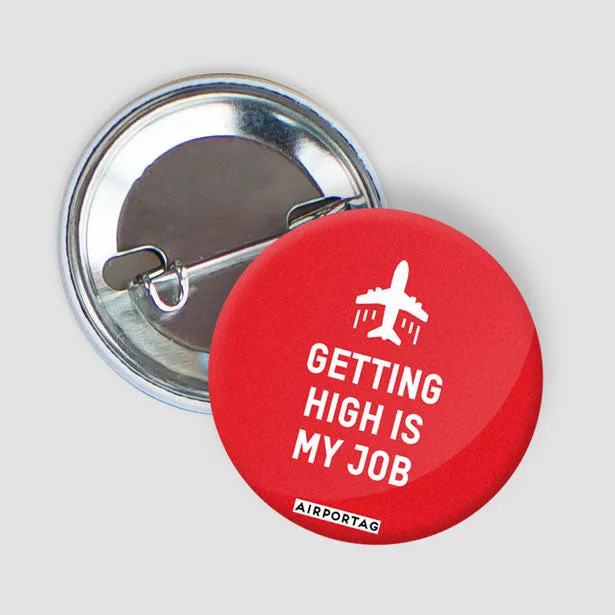 Getting High Is My Job - Button