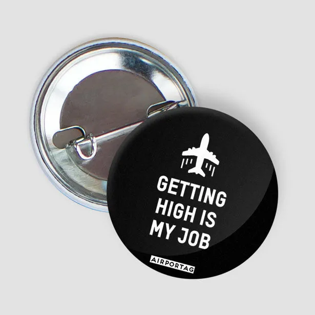 Getting High Is My Job - Button