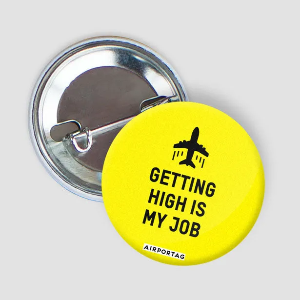 Getting High Is My Job - Button