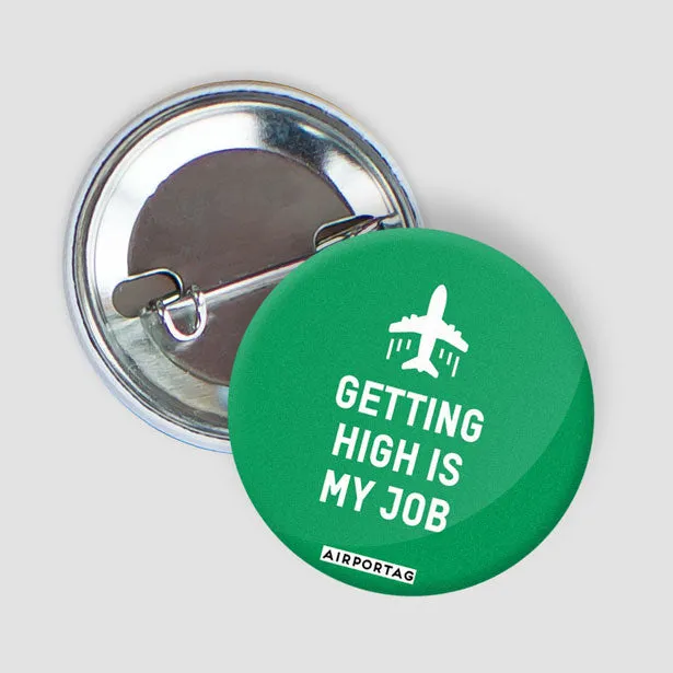 Getting High Is My Job - Button